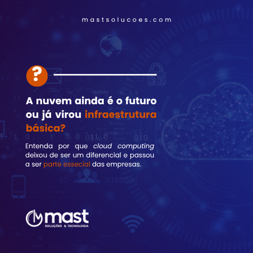 A nuvem ainda é o futuro ou já virou infraestrutura básica?